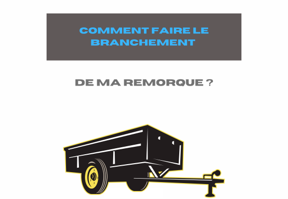 Comment faire le branchement de ma remorque ? : le guide – Car-Kids