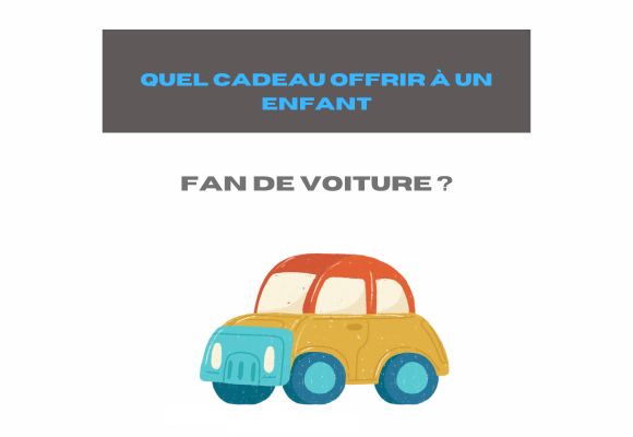 cadeau enfant fan voiture