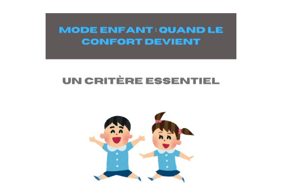 Mode enfant : quand le confort devient un critère essentiel