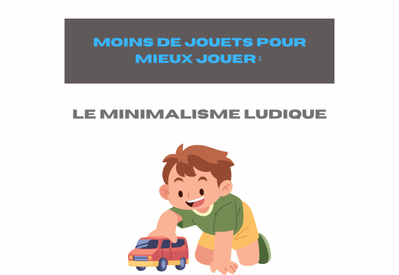 Moins de jouets pour mieux jouer : le minimalisme ludique