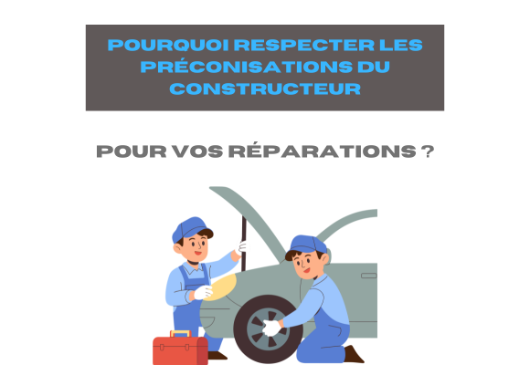 Pourquoi respecter les préconisations du constructeur pour vos réparations