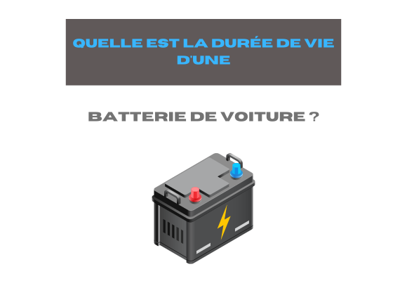Quelle est la durée de vie d'une batterie de voiture