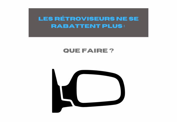 Les rétroviseurs ne se rabattent plus
