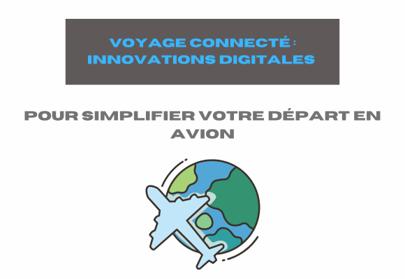Voyage connecté : innovations digitales pour simplifier votre départ en avion